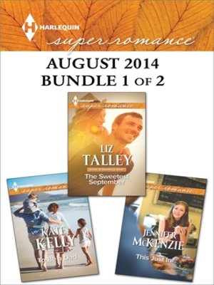 cover image of Harlequin Superromance August 2014 - Bundle 1 of 2: The Sweetest September\This Just In...\To Be a Dad